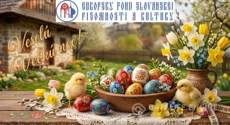 Požehnané a radostné veľkonočné sviatky Vám želá Európsky fond slovanskej písomnosti a kultúry